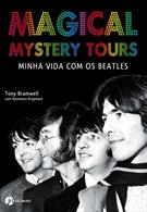 MAGICAL MYSTERY TOURS: MINHA VIDA COM OS BEATLES