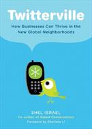 TWITTERVILLE: HOW BUSINESSES CAN THRIVE IN THE NEW GLOBAL NEIGHBORHOODS