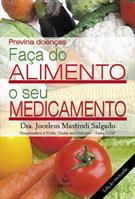 FAÇA DO ALIMENTO O SEU MEDICAMENTO: PREVINA DOENÇAS