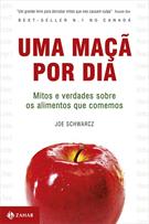 UMA MAÇA POR DIA: MITOS E VERDADES SOBRE OS ALIMENTOS QUE COMEMOS
