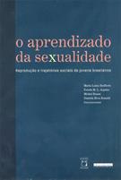 APRENDIZADO DA SEXUALIDADE: REPRODUÇAO E TRAJETORIAS SOCIAIS DE JOVENS BRASILEIROS