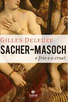 SACHER-MASOCH: O FRIO E O CRUEL