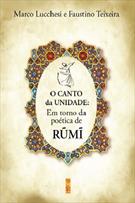 O CANTO DA UNIDADE: EM TORNO DA POETICA DE RUMI