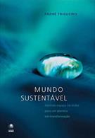 MUNDO SUSTENTAVEL: ABRINDO ESPAÇO NA MIDIA PARA UM PLANETA EM TRANSFORMAÇAO