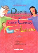 DIOMIRA, A SHERAZADE DO SERTAO, CORONEL CARRERAO E LUCINHA