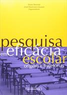 PESQUISA EM EFICACIA ESCOLAR: ORIGENS E TRAJETORIAS