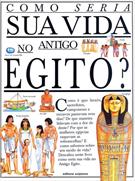 COMO SERIA SUA VIDA NO ANTIGO EGITO?