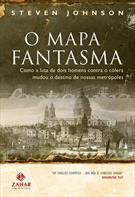 O MAPA FANTASMA: COMO A LUTA DE DOIS HOMENS CONTRA O COLERA MUDOU O DESTINO DE NOSSAS METROPOLES