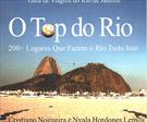 O TOP DO RIO: 200 LUGARES QUE FAZEM QUE O RIO TUDO ISSO