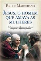 JESUS, O HOMEM QUE AMAVA AS MULHERES