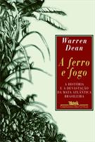 A FERRO E FOGO: A HISTORIA E A DEVASTAÇAO DA MATA ATLANTICA BRASILEIRA