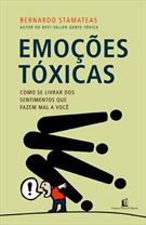 EMOÇOES TOXICAS: COMO SE LIVRAR DOS SENTIMENTOS QUE FAZEM MAL A VOCE