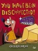 YOU HAVE BEEN DISCONNECTED!: UM LIVRO DE TIRAS DOS PESCOÇUDOS