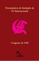 DOCUMENTOS DE FUNDAÇAO DA IV INTERNACIONAL: CONGRESSO DE 1938