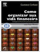 COMO ORGANIZAR SUA VIDA FINANCEIRA: INTELIGENCIA FINANCEIRA PESSOAL NA PRATICA