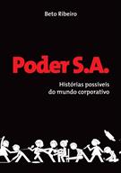 PODER S.A.: HISTORIAS POSSIVEIS DO MUNDO CORPORATIVO