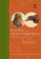PLATAO E UM ORNITORRINCO ENTRAM NUM BAR...: A FILOSOFIA EXPLICADA COM SENSO DE HUMOR