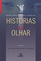 HISTORIAS DO OLHAR: QUANDO OS OLHARES SE ENCONTRAM, O CORAÇAO SENTE