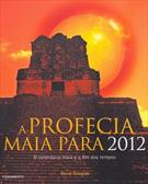 A PROFECIA MAIA PARA 2012