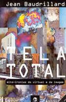 TELA TOTAL: MITO-IRONIAS DA ERA VIRTUAL E DA IMAGEM
