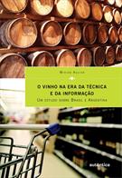 O VINHO NA ERA DA TECNICA E DA INFORMAÇAO: UM ESTUDO SOBRE BRASIL E ARGENTINA