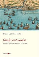 OLINDA RESTAURADA: GUERRA E AÇUCAR NO NORDESTE, 1630-1654
