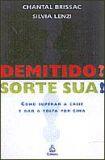 DEMITIDO? SORTE SUA! COMO SUPERAR A CRISE E DAR A VOLTA POR CIMA