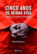 CINCO ANOS DE MINHA VIDA: A HISTORIA DE UM INOCENTE EM GUANTANAMO