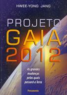 PROJETO GAIA 2012: AS GRANDES MUDANÇAS PELAS QUAIS PASSARA A TERRA