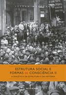 ESTRUTURAL SOCIAL E FORMAS DE CONSCIENCIA II: A DIALETICA DA ESTRUTURA E DA HISTORIA