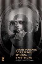 O MAIS POTENTE DOS AFETOS: SPINOZA E NIETZSCHE