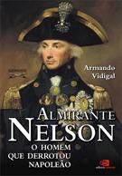 ALMIRANTE NELSON: O HOMEM QUE DERROTOU NAPOLEAO