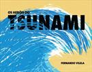 OS HEROIS DO TSUNAMI