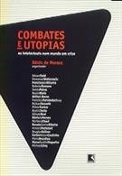 COMBATES E UTOPIAS: OS INTELECTUAIS NUM MUNDO EM CRISE