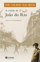 DE OLHO NA RUA: A CIDADE DE JOAO DO RIO