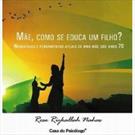 MAE, COMO SE EDUCA UM FILHO ?