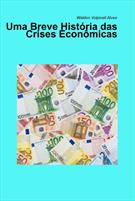 UMA BREVE HISTORIA DAS CRISES ECONOMICAS