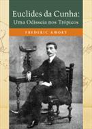 EUCLIDES DA CUNHA: UMA ODISSEIA NOS TROPICOS