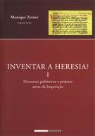 INVENTAR A HERESIA: DISCURSOS POLEMICOS E PODERES ANTES DA INQUISIÇAO