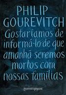 GOSTARIAMOS DE INFORMA-LO DE QUE AMANHA SEREMOS MORTOS COM NOSSAS FAMILIAS: HISTORIAS DE RUANDA (ED. BOLSO)