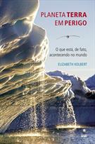 PLANETA TERRA EM PERIGO: O QUE ESTA, DE FATO, ACONTECENDO NO MUNDO