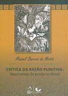 CRITICA DA RAZAO PUNITIVA: NASCIMENTO DA PRISAO NO BRASIL