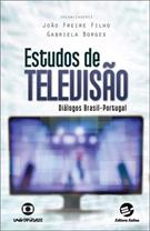 ESTUDOS DE TELEVISAO: DIALOGOS BRASIL-PORTUGAL
