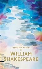 THE COMPLETE WORKS OF WILLIAM SHAKESPEARE
