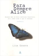 PARA SEMPRE ALICE: QUANDO NAO HA MAIS CERTEZAS POSSIVEIS, SO O AMOR SABE O QUE E VERDADE