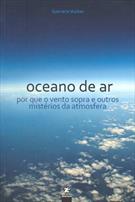 OCEANO DE AR: POR QUE O VENTO SOPRA E OUTROS MISTERIOS DA ATMOSFERA