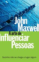 A ARTE DE INFLUENCIAR PESSOAS: SOZINHO NAO SE CHEGA A LUGAR NENHUM