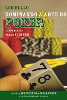 DOMINANDO A ARTE DO POKER: FUNDAMENTOS PARA O SUCESSO