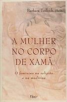 A MULHER NO CORPO DE XAMA: O FEMININO NA RELIGIAO E NA MEDICINA