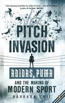 PITCH INVASION: THREE STRIPES, TWO BROTHERS, ONE FEUD - ADIDAS, PUMA AND THE MAKING OF MODERN SPORT
